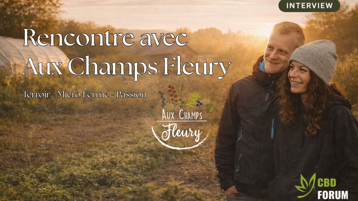 1774266673-aux-champs-fleury-interview-cbd-forum.jpg 1774266673-aux-champs-fleury-interview-cbd-forum.jpg